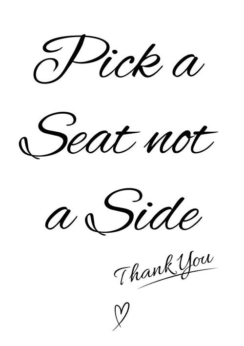 Pick a Seat not a Side A5 Wedding Sign Box & Party Co.